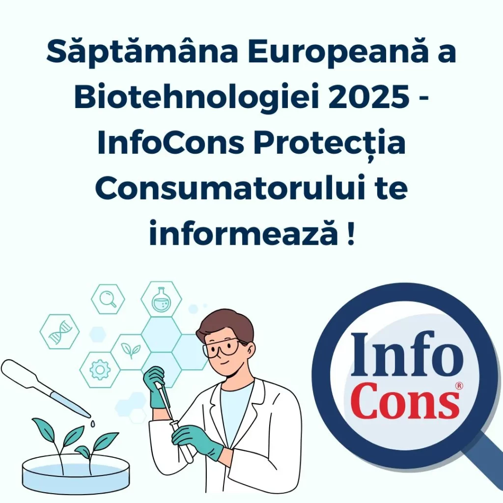 Săptămâna Europeană a Biotehnologiei 2025 - InfoCons Protecția Consumatorului te informează !