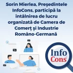 Sorin Mierlea , Președintele InfoCons Protecția Consumatorilor , participă la întâlnirea de lucru organizată de Camera de Comerț și Industrie Româno-Germană - AHK România