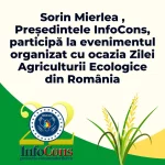 Sorin Mierlea , Președintele InfoCons Protecția Consumatorului , participă la evenimentul organizat cu ocazia Zilei Agriculturii Ecologice din România