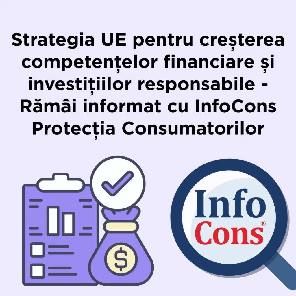 Strategia UE pentru creșterea competențelor financiare și investițiilor responsabile - Rămâi informat cu InfoCons Protecția Consumatorilor