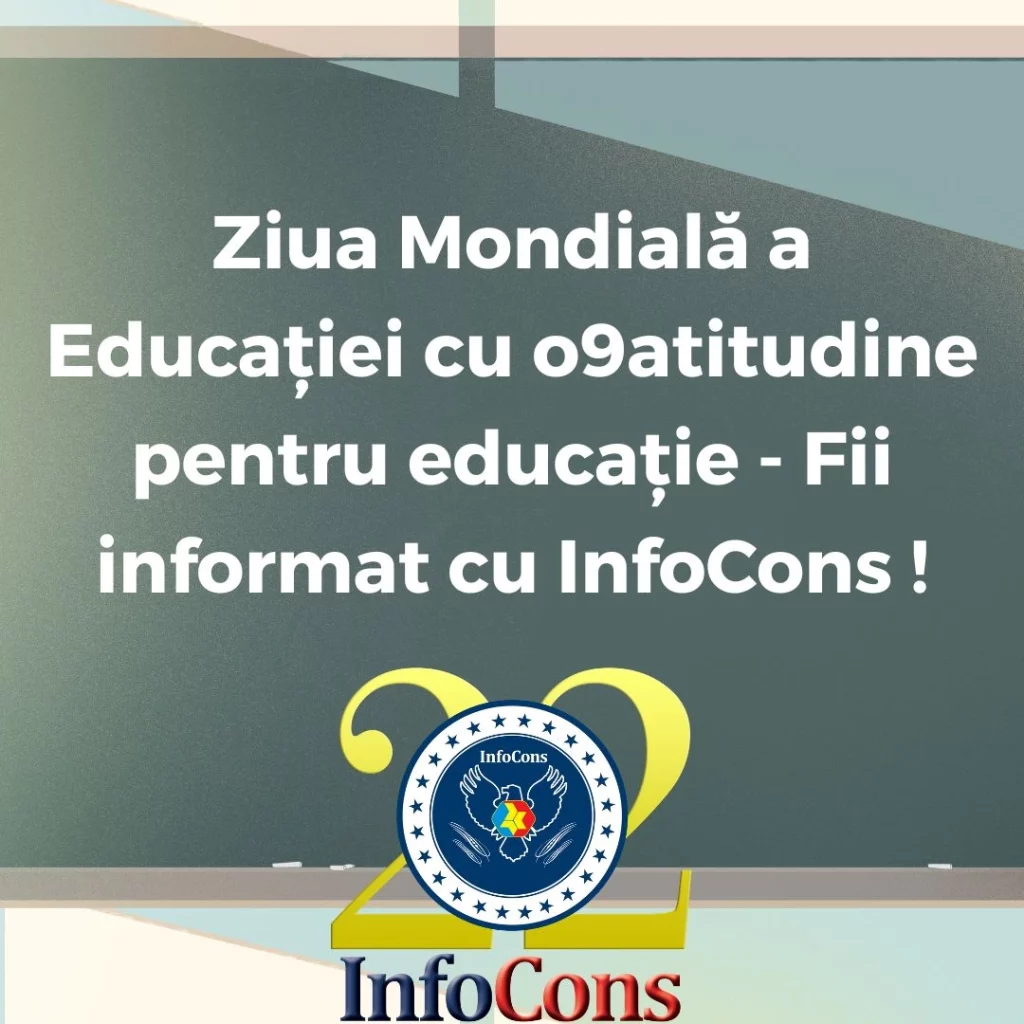 Ziua Mondială a Educației cu o9atitudine pentru educație - Fii informat cu InfoCons Protecția Consumatorului