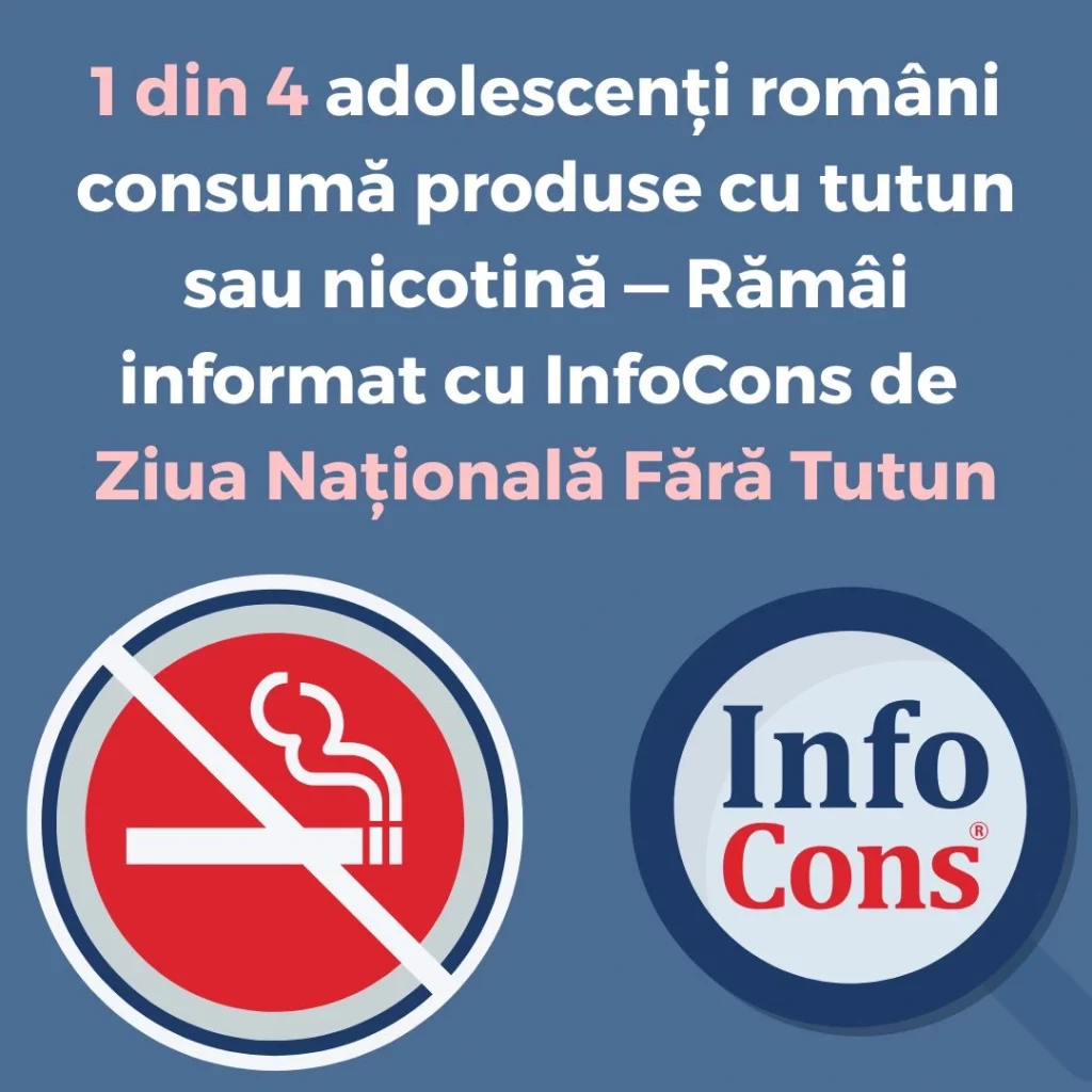 1 din 4 adolescenți români consumă produse cu tutun sau nicotină — Rămâi informat cu InfoCons Protecția Consumatorului de Ziua Națională Fără Tutun