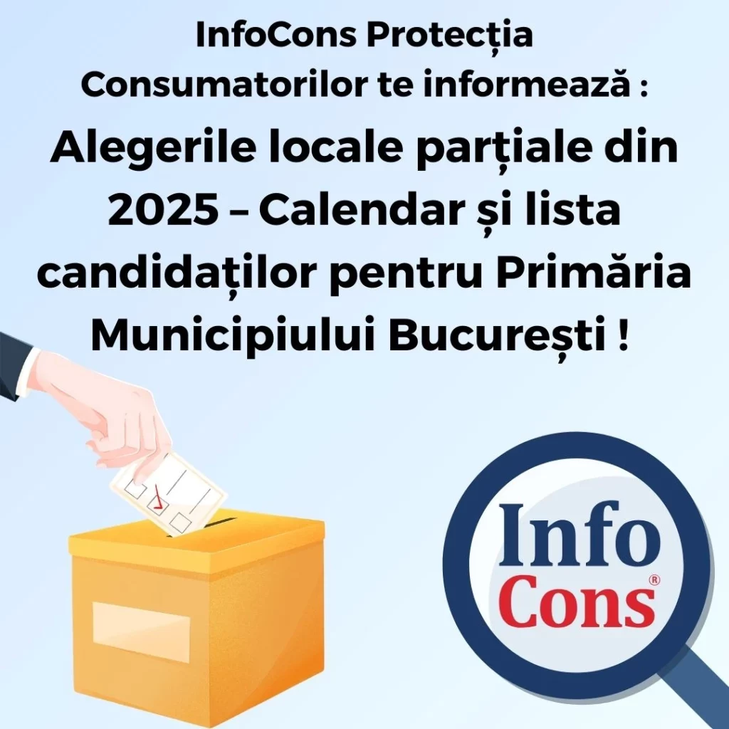 Alegerile locale parțiale din 2025 – Calendar și lista candidaților pentru Primăria Municipiului București ! InfoCons Protecția Consumatorilor te informează !