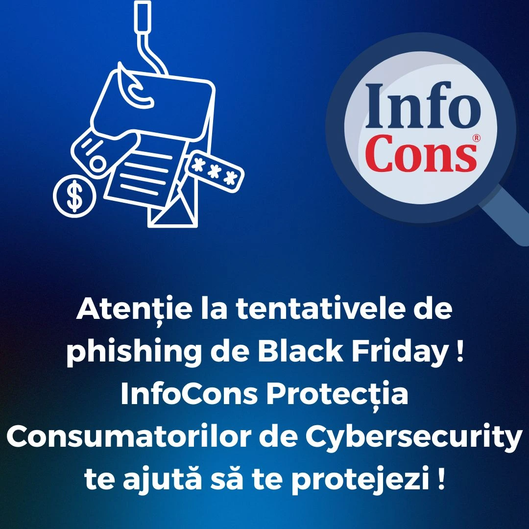 Atenție la tentativele de phishing de Black Friday ! InfoCons Protecția Consumatorilor de Cybersecurity te ajută să te protejezi !