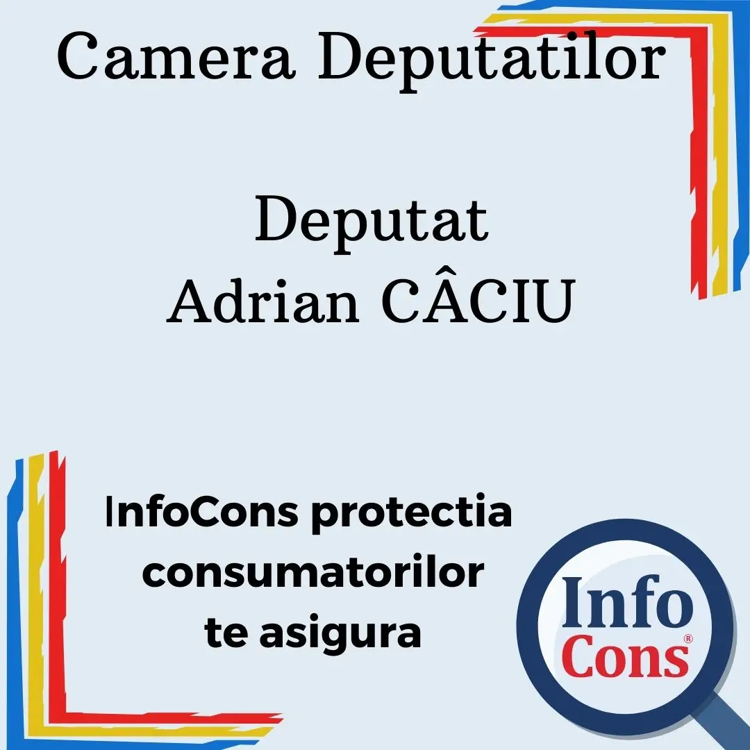 Camera Deputatilor &ndash; Deputat Adrian C&Acirc;CIU  &ndash; InfoCons protectia consumatorilor te asigura