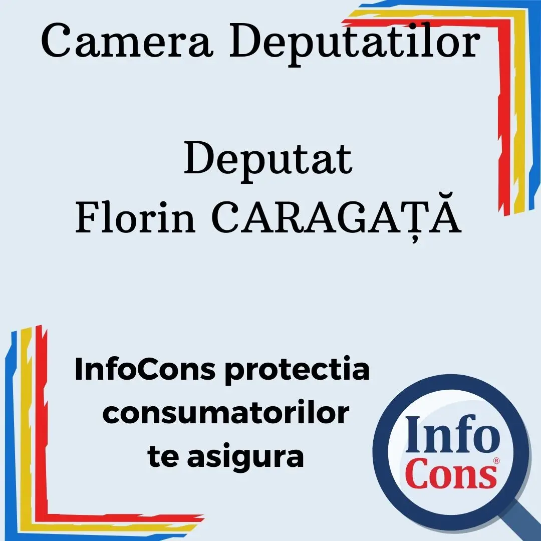 Camera Deputatilor &ndash; Deputat Florin CARAGAŢĂ &ndash; InfoCons protectia consumatorilor te asigura