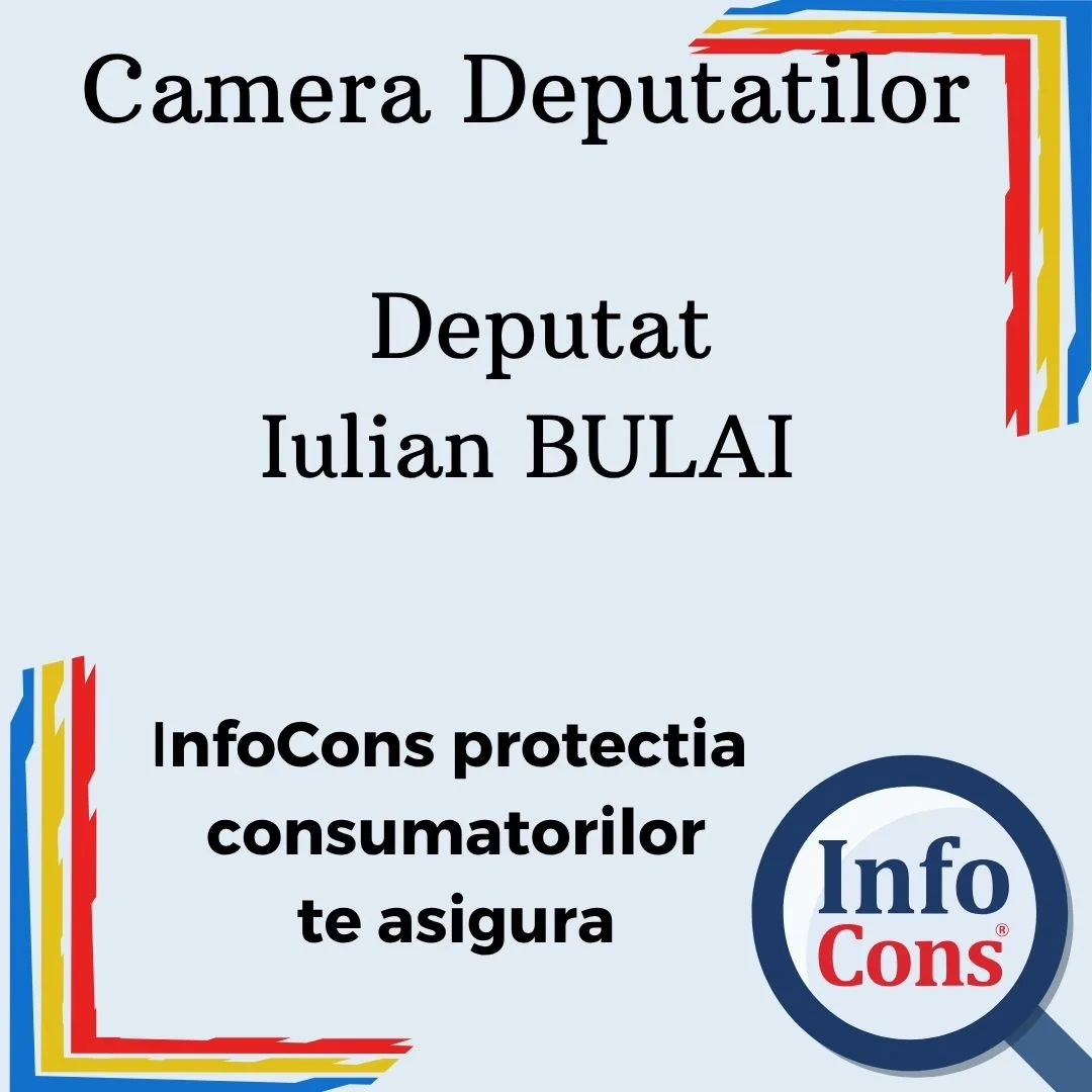 Camera Deputatilor &ndash; Deputat Iulian BULAI &ndash; InfoCons protectia consumatorului te asigura