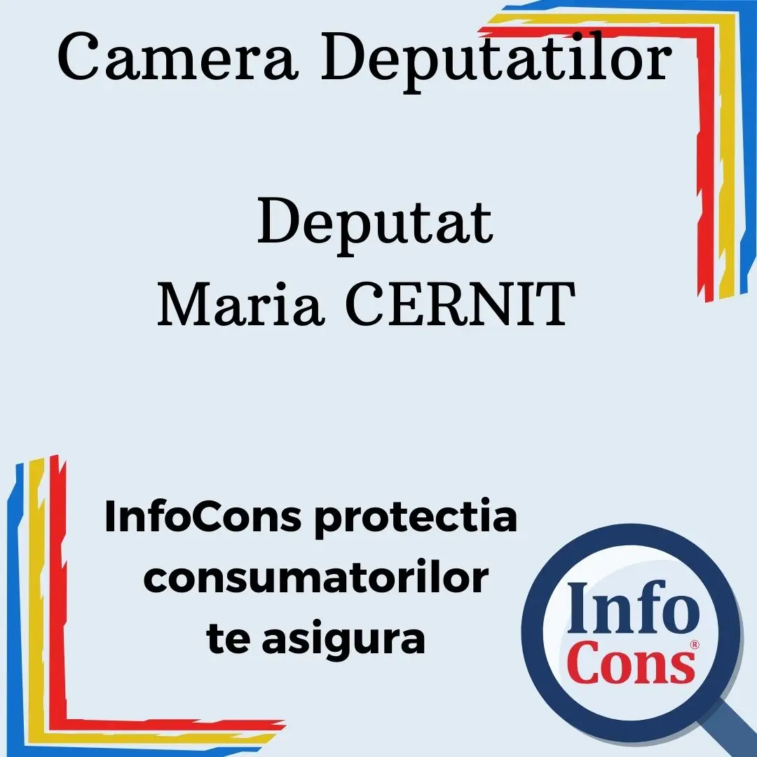 Camera Deputatilor &ndash; Deputat Maria CERNIT &ndash; InfoCons protectia consumatorilor te asigura