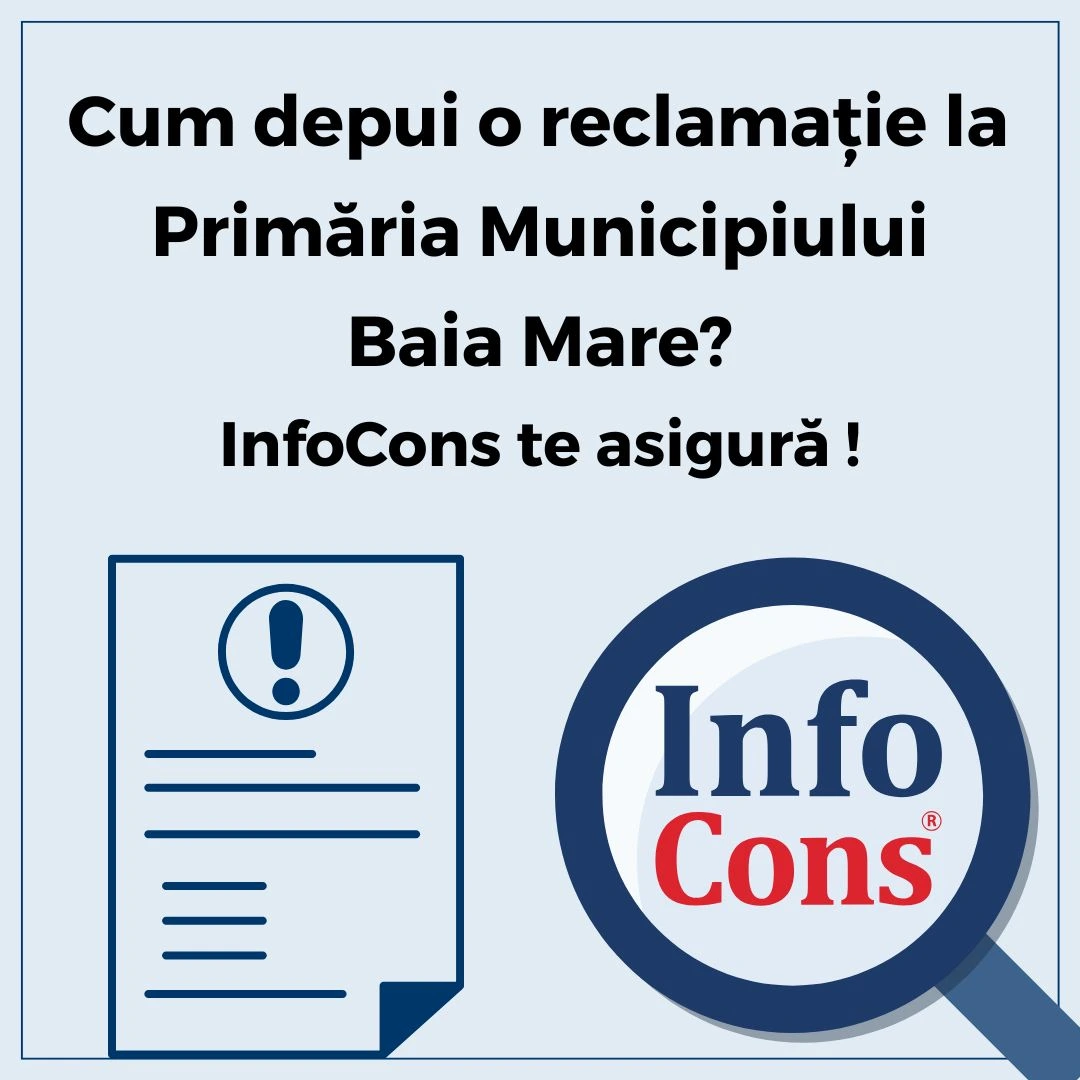 Cum depui reclamație la Primăria Municipiului Baia Mare ? InfoCons Protecția Consumatorului te asigură !