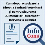 Cum depui o sesizare la Direcţia Sanitară Veterinară şi pentru Siguranţa Alimentelor Teleorman - DSVSA Teleorman - Autoritatea Națională Sanitară Veterinară și pentru Siguranța Alimentelor - ANSVSA ? InfoCons Protecția Consumatorului te asigură !