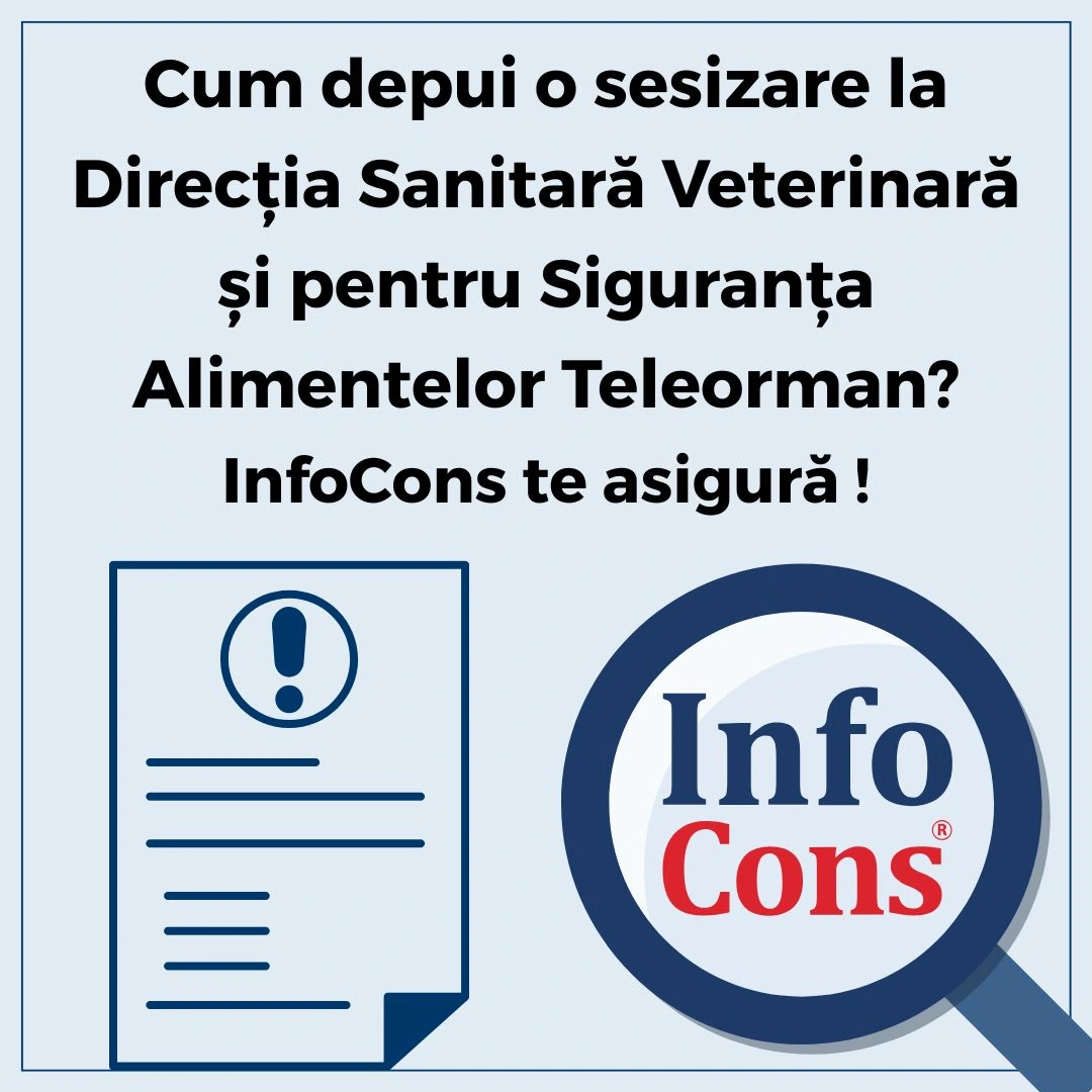 Cum depui o sesizare la Direcţia Sanitară Veterinară şi pentru Siguranţa Alimentelor Teleorman - DSVSA Teleorman - Autoritatea Națională Sanitară Veterinară și pentru Siguranța Alimentelor - ANSVSA ? InfoCons Protecția Consumatorului te asigură !