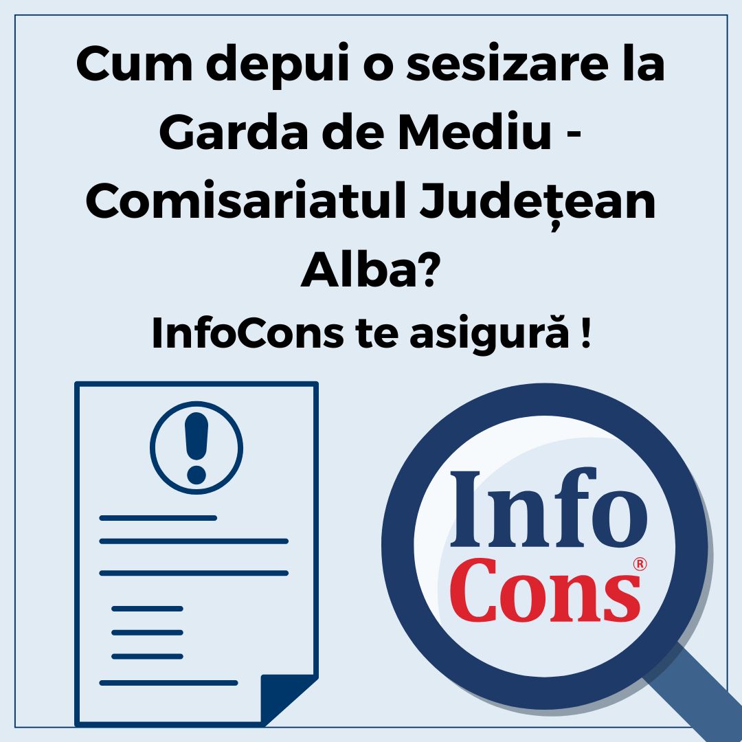 Cum depui o sesizare la Garda de Mediu - Comisariatul Județean Alba ? InfoCons Protecția Consumatorului te asigură !