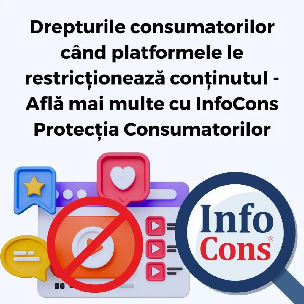 Drepturile consumatorilor când platformele le restricționează conținutul - Află mai multe cu InfoCons Protecția Consumatorilor