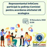 Reprezentantul InfoCons Protecția Consumatorului participă la ședința Comisiei pentru acordarea etichetei UE ecologice