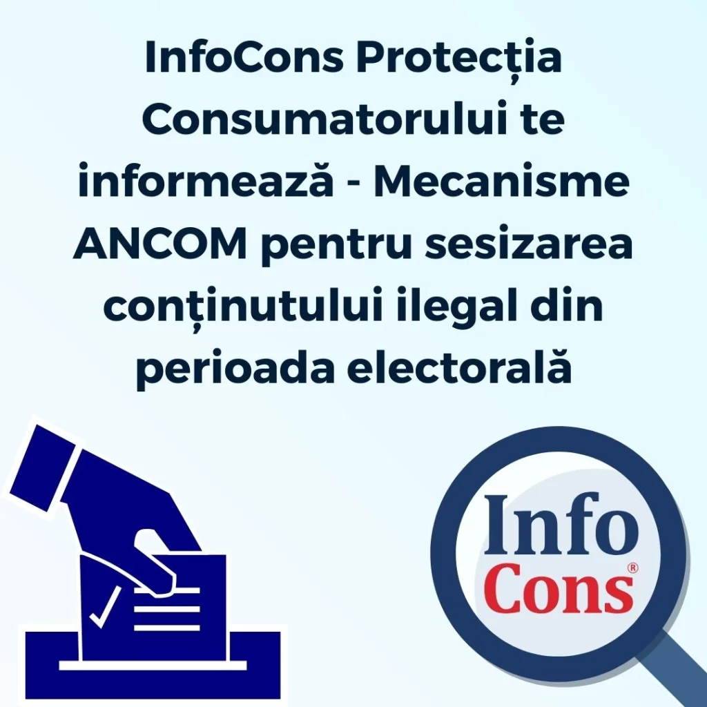 InfoCons Protecția Consumatorului te informează - Mecanisme ANCOM pentru sesizarea conținutului ilegal din perioada electorală