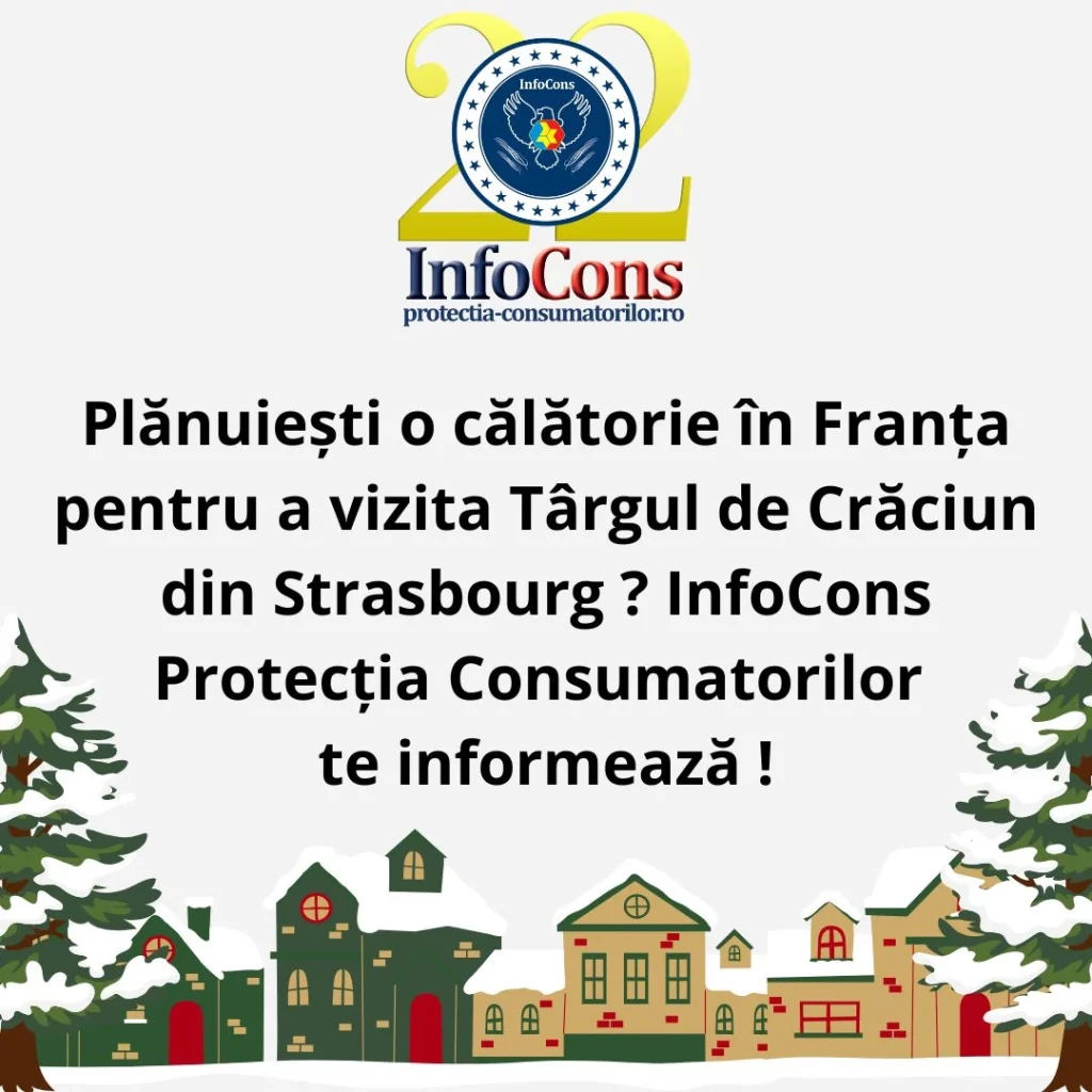 Plănuiești o călătorie în Franța pentru a vizita Târgul de Crăciun din Strasbourg ? InfoCons Protecția Consumatorilor te informează !