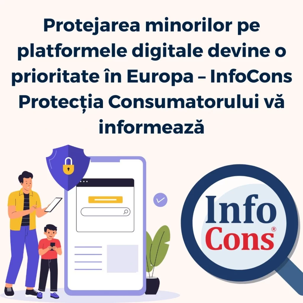 Protejarea minorilor pe platformele digitale devine o prioritate în Europa – InfoCons Protecția Consumatorului vă informează