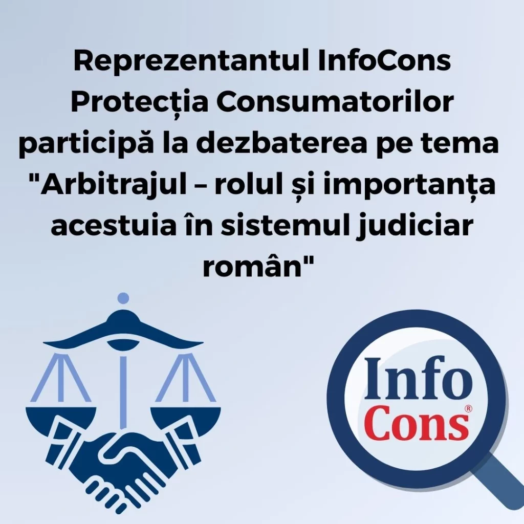 Reprezentantul InfoCons Protecția Consumatorilor participă la dezbaterea pe tema " Arbitrajul – rolul și importanța acestuia în sistemul judiciar român "