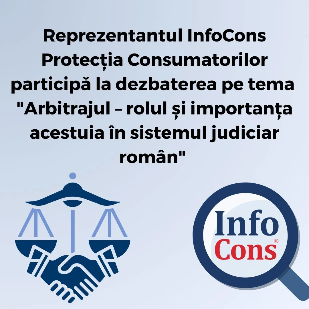 Reprezentantul InfoCons Protecția Consumatorilor participă la dezbaterea pe tema &rdquo; Arbitrajul &ndash; rolul și importanța acestuia &icirc;n sistemul judiciar rom&acirc;n &ldquo;