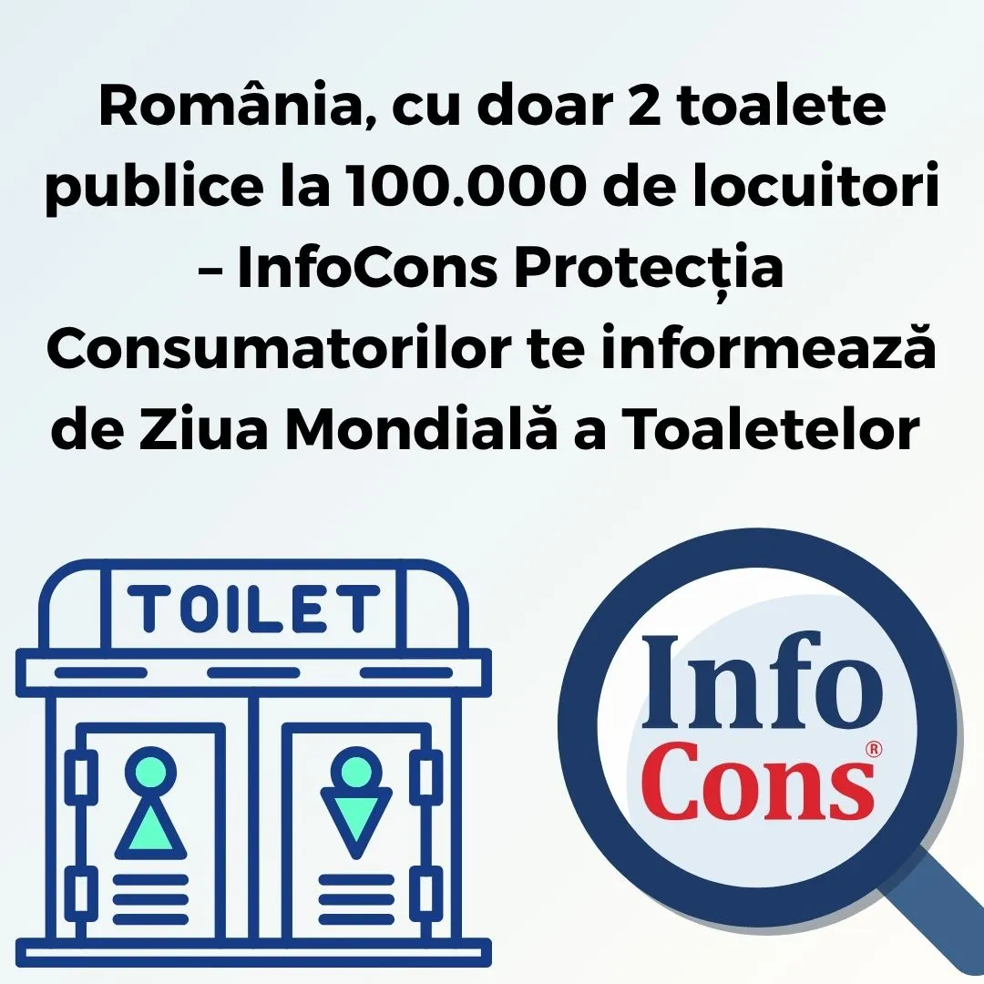 Rom&acirc;nia, cu doar 2 toalete publice la 100.000 de locuitori &ndash; InfoCons Protecția Consumatorilor te informează de Ziua Mondială a Toaletelor&nbsp;