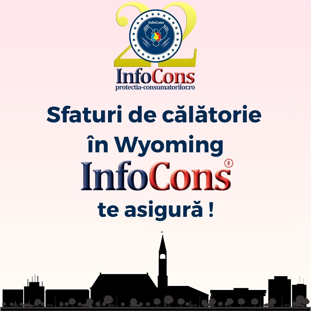Sfaturi de călătorie &icirc;n Wyoming &ndash; Statele Unite ale Americii SUA / United States of America USA &ndash; InfoCons Protecția Consumatorilor te asigură !