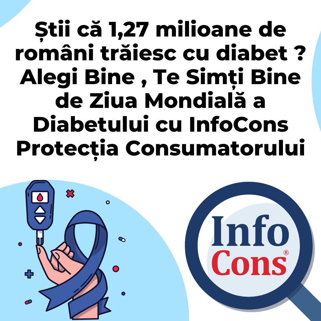 Știi că 1,27 milioane de români trăiesc cu diabet ? Alegi Bine , Te Simți Bine de Ziua Mondială a Diabetului cu InfoCons Protecția Consumatorului