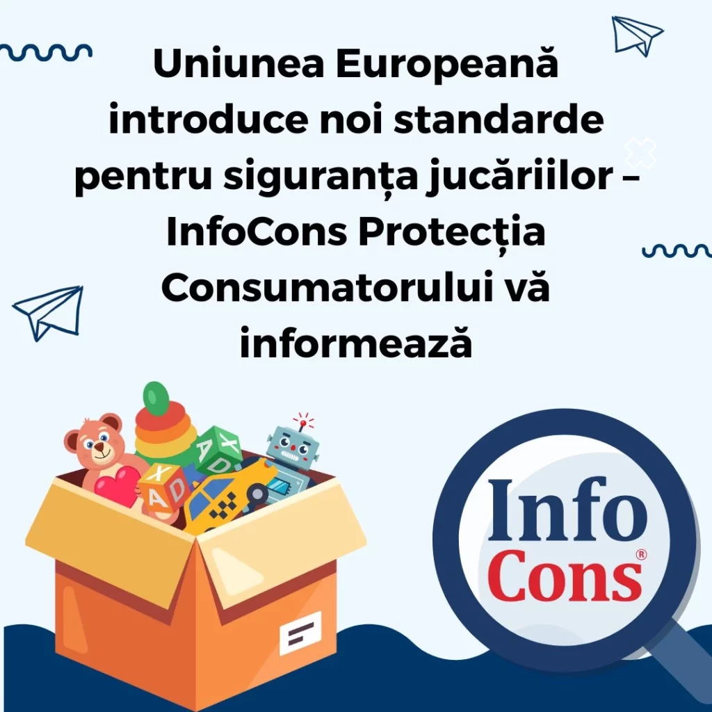 Uniunea Europeană introduce noi standarde pentru siguranța jucăriilor – InfoCons Protecția Consumatorului vă informează