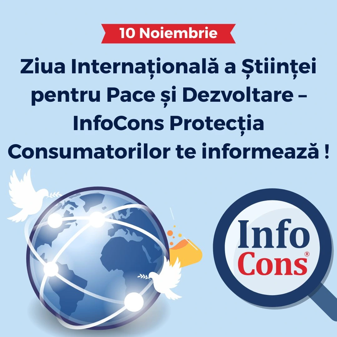 Ziua Internațională a Științei pentru Pace și Dezvoltare – InfoCons Protecția Consumatorilor te informează !