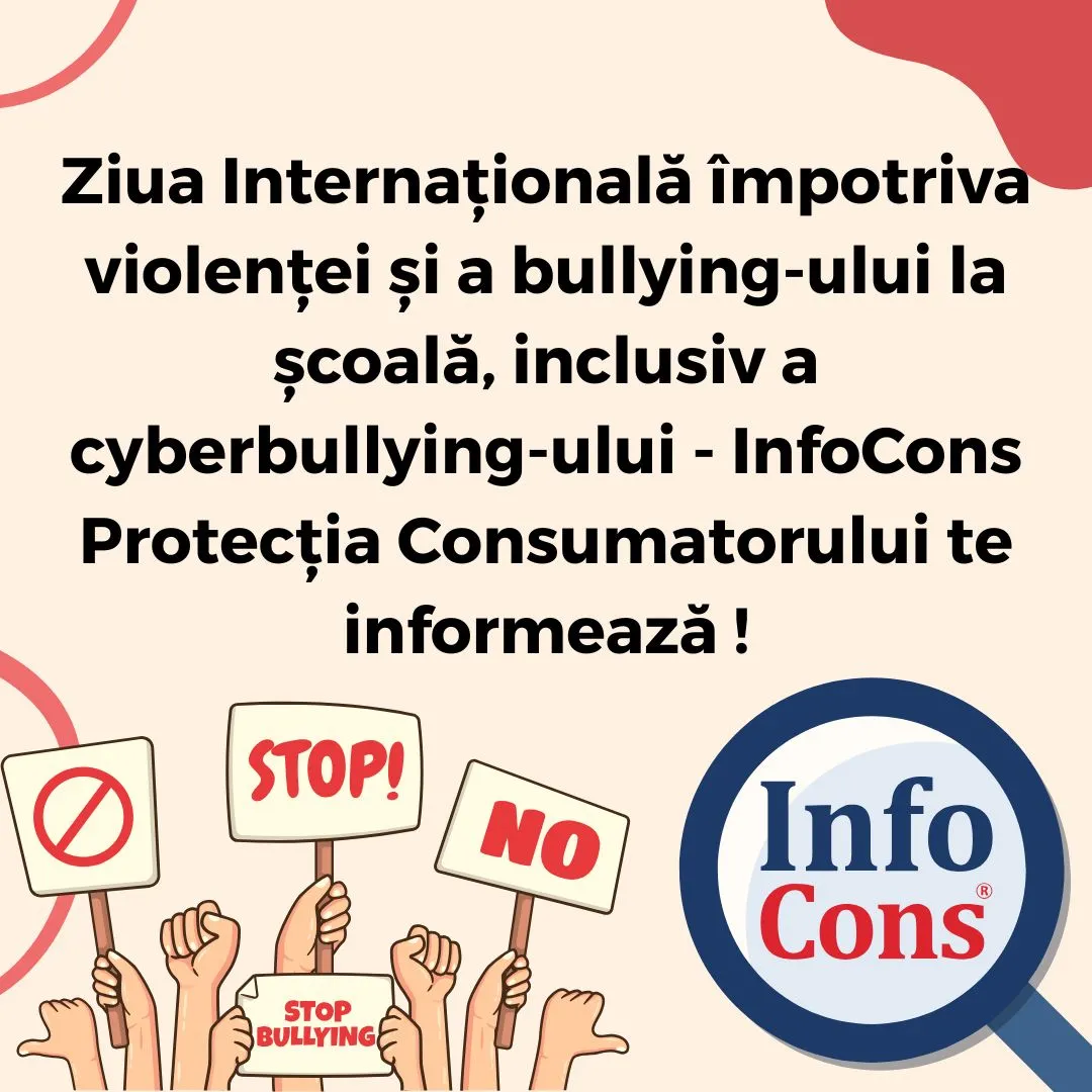 Ziua Internațională împotriva violenței și a bullying-ului la școală, inclusiv a cyberbullying-ului - InfoCons Protecția Consumatorului te informează !