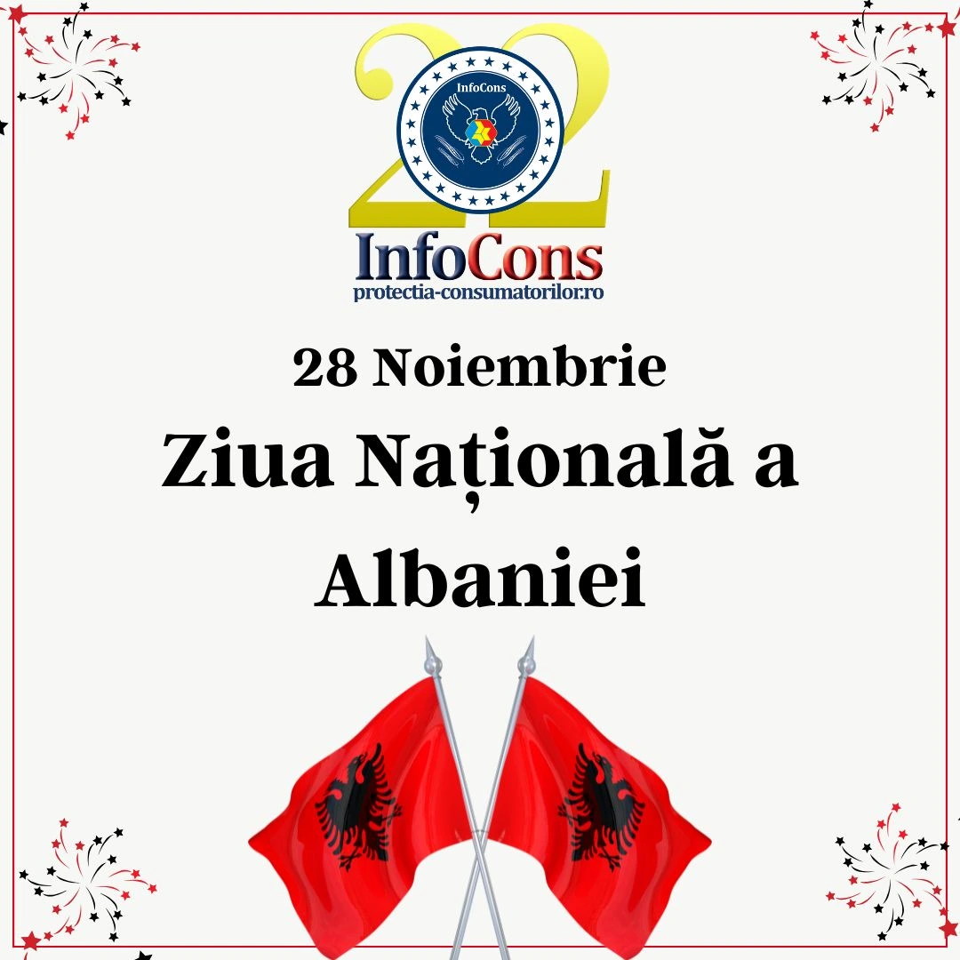Ziua Națională a Albaniei cu o9atitudine ! InfoCons Protecția Consumatorilor te informează !