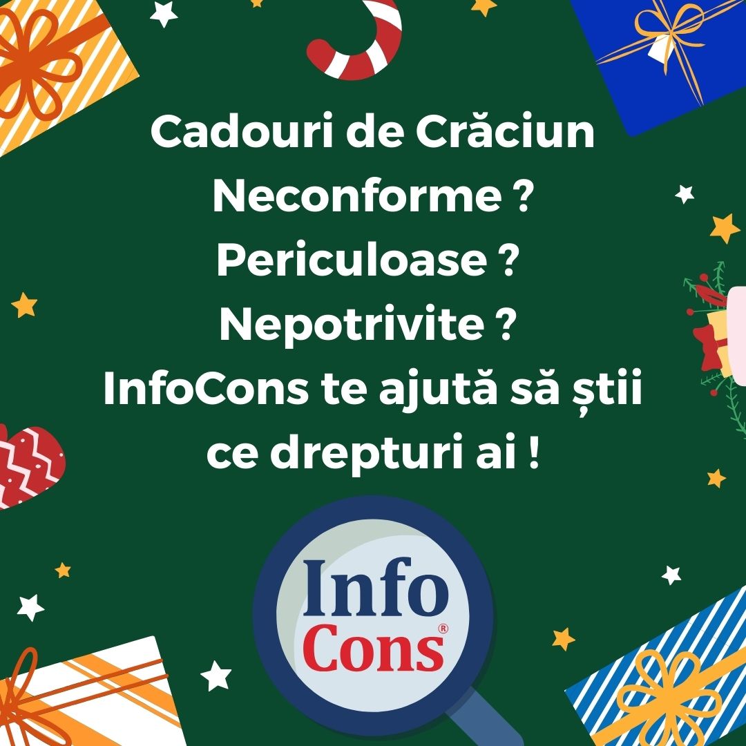 Cadouri de Crăciun Neconforme ? Periculoase ? Nepotrivite ? InfoCons Protecția Consumatorilor te ajută să știi ce drepturi ai !