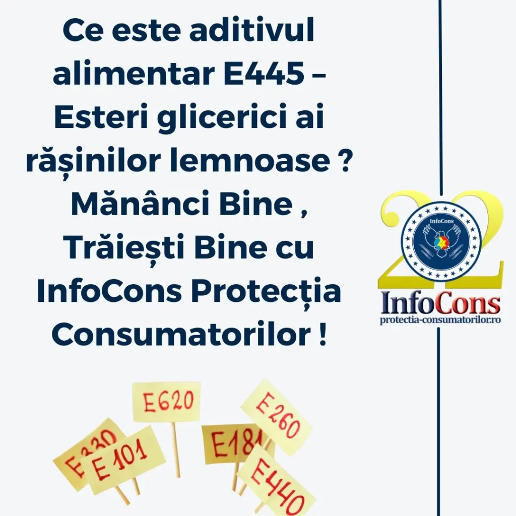 Ce este aditivul alimentar E445 &ndash; Esteri glicerici ai răşinilor lemnoase ? Măn&acirc;nci Bine , Trăiești Bine cu InfoCons Protecția Consumatorilor !