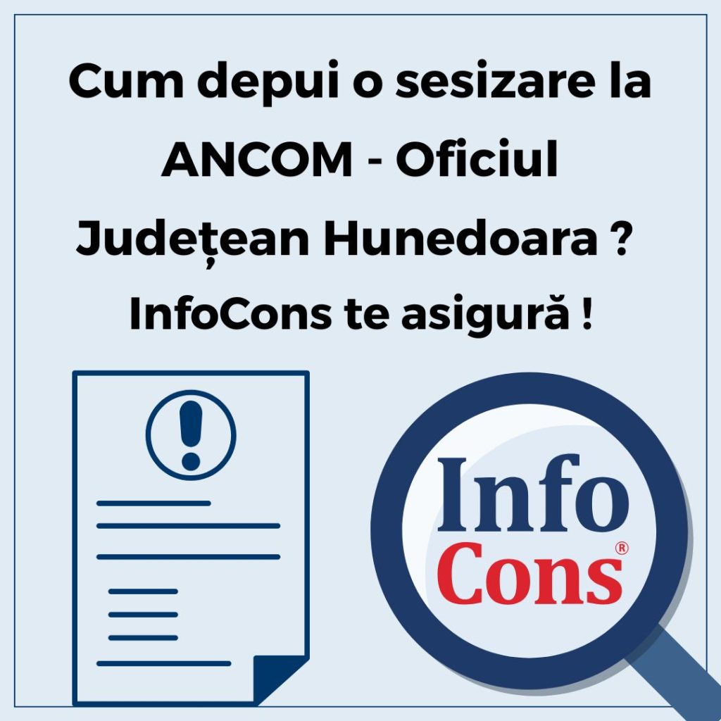 Cum depui o sesizare la Autoritatea Națională pentru Administrare și Reglementare în Comunicații - ANCOM - Oficiul Judeţean Hunedoara ? InfoCons Protecția Consumatorilor te asigură !