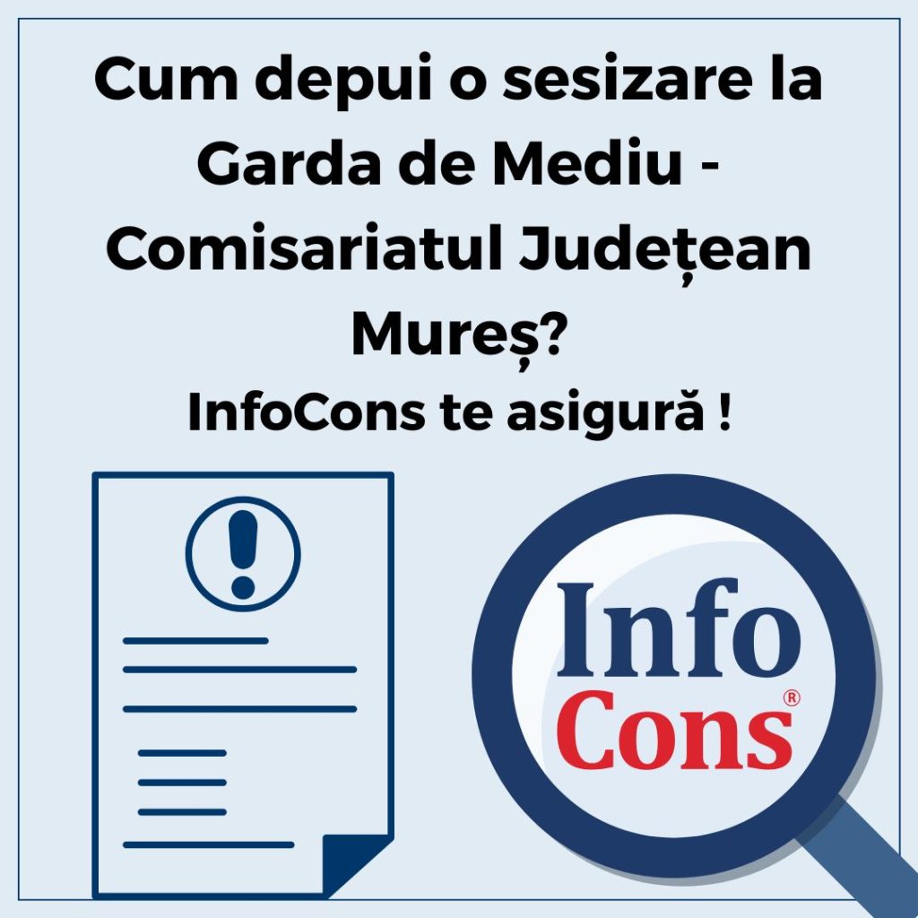 Cum depui o sesizare la Garda de Mediu - Comisariatul Județean Mureș ? InfoCons Protecția Consumatorului te asigură !