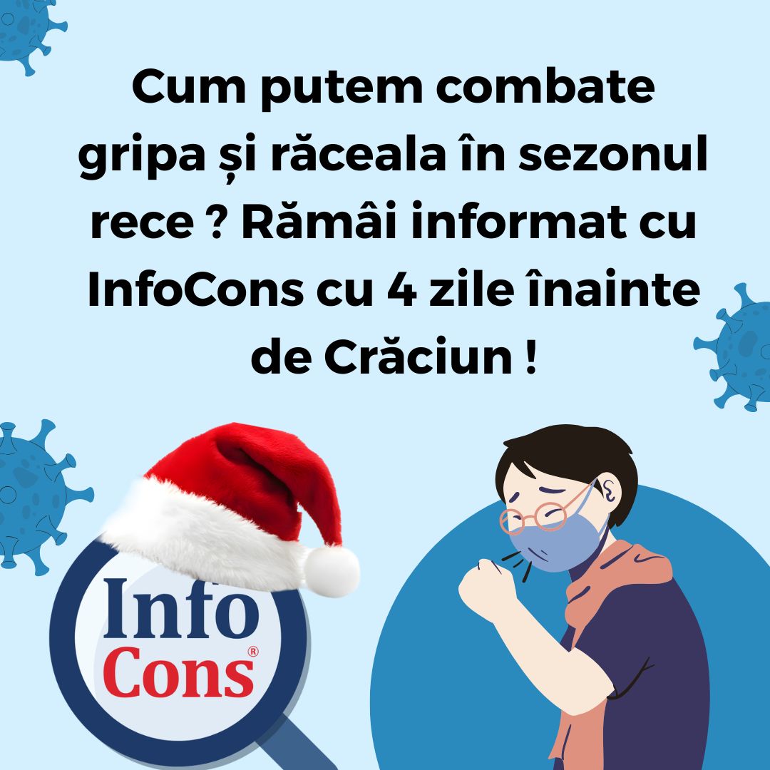 Cum putem combate gripa și răceala în sezonul rece ? Rămâi informat cu InfoCons Protecția Consumatorilor cu 4 zile înainte de Crăciun !