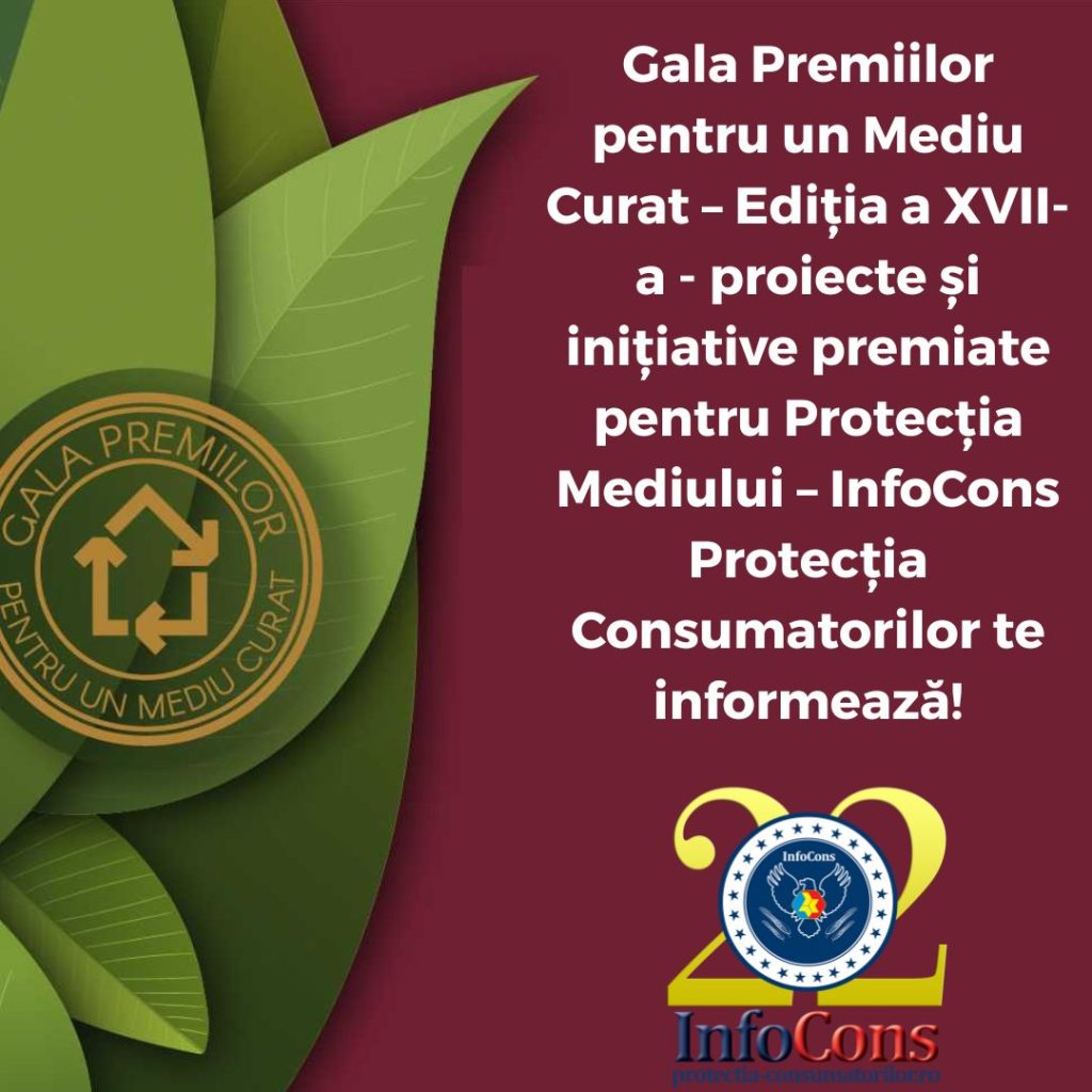 Gala Premiilor pentru un Mediu Curat – Ediția a XVII-a - proiecte și inițiative premiate pentru Protecția Mediului – InfoCons Protecția Consumatorilor te informează!