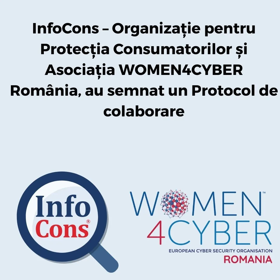 InfoCons &ndash; Organizație pentru Protecția Consumatorilor și Asociația WOMEN4CYBER Rom&acirc;nia , au semnat un Protocol de colaborare