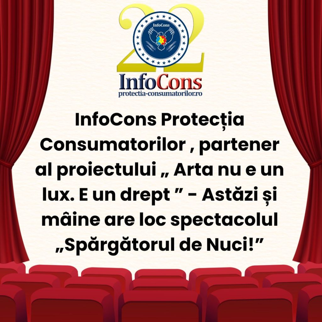 InfoCons Protecția Consumatorilor , partener al proiectului &bdquo; Arta nu e un lux. E un drept &rdquo; - Astăzi și m&acirc;ine are loc spectacolul &bdquo; Spărgătorul de Nuci ! &rdquo;
