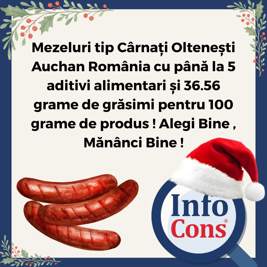 Mezeluri tip Cârnați Oltenești Auchan România cu până la 5 aditivi alimentari și 36.56 grame de grăsimi pentru 100 grame de produs ! Alegi Bine , Mănânci Bine !