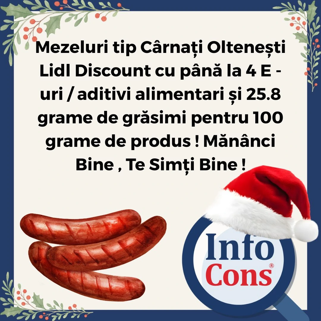 Mezeluri tip Cârnați Oltenești Lidl Discount cu până la 4 E - uri / aditivi alimentari și 25.8 grame de grăsimi pentru 100 grame de produs ! Mănânci Bine , Te Simți Bine !