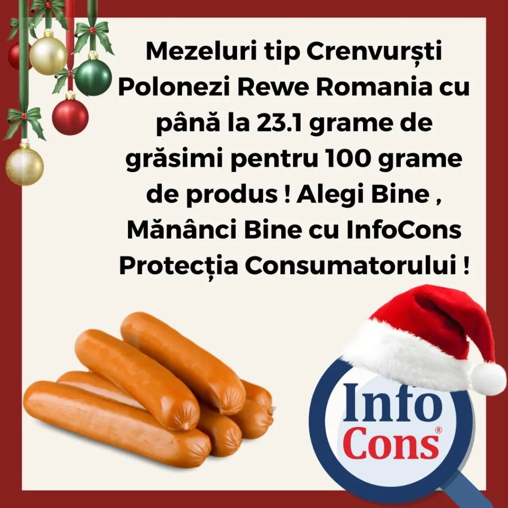 Mezeluri tip Crenvurști Polonezi Rewe Romania cu până la 23.1 grame de grăsimi pentru 100 grame de produs ! Alegi Bine , Mănânci Bine cu InfoCons Protecția Consumatorului !