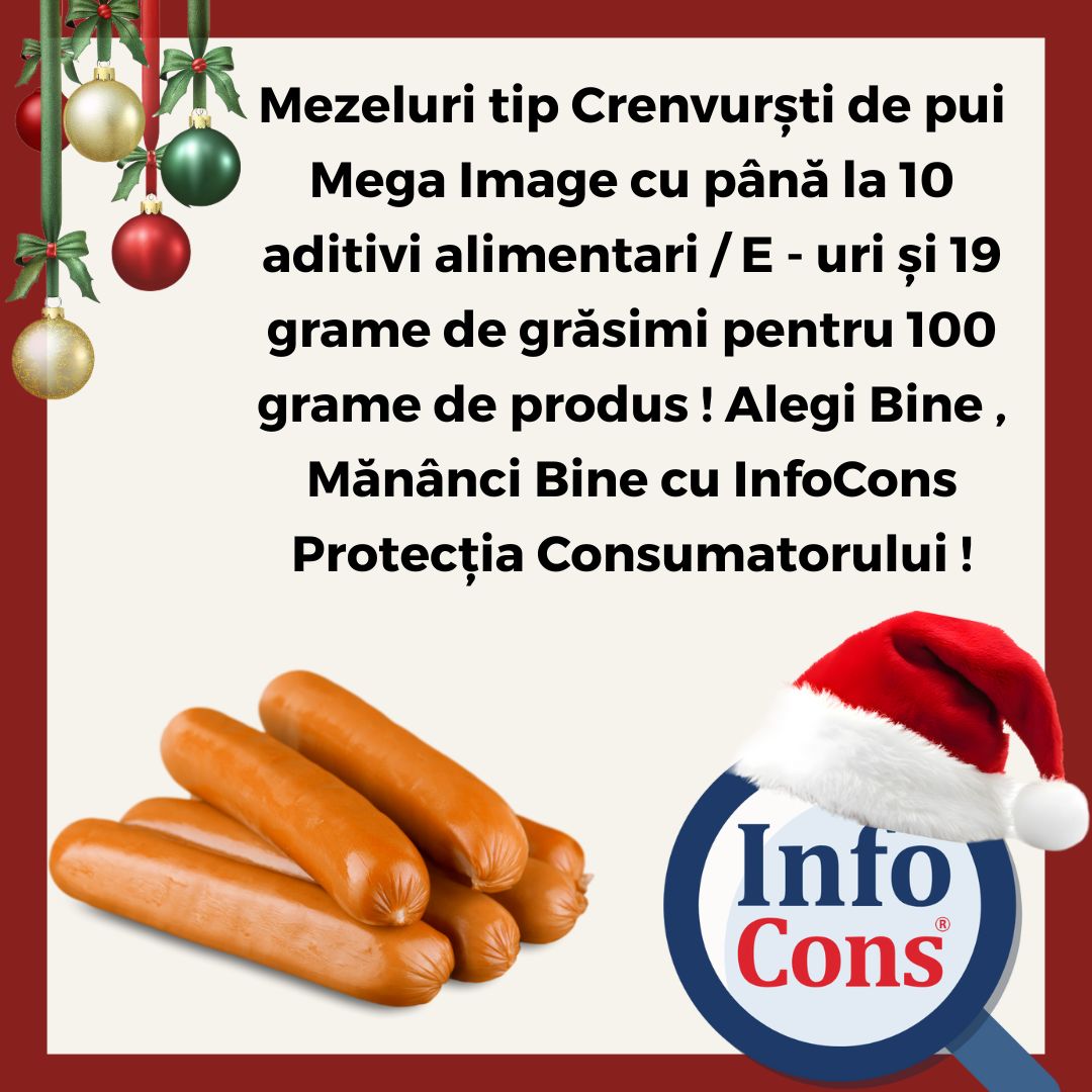 Mezeluri tip Crenvurști de pui Mega Image cu până la 10 aditivi alimentari / E - uri și 19 grame de grăsimi pentru 100 grame de produs ! Alegi Bine , Mănânci Bine cu InfoCons Protecția Consumatorului !