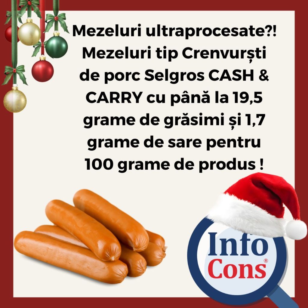 Mezeluri ultraprocesate ?! Mezeluri tip Crenvurști de porc Selgros CASH & CARRY cu până la 19,5 grame de grăsimi și 1,7 grame de sare pentru 100 grame de produs !
