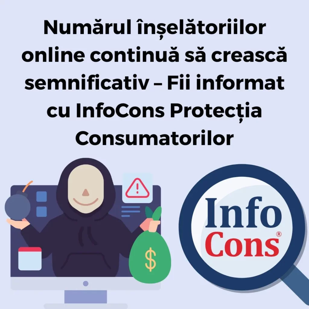 Numărul înșelătoriilor online continuă să crească semnificativ – Fii informat cu InfoCons Protecția Consumatorilor