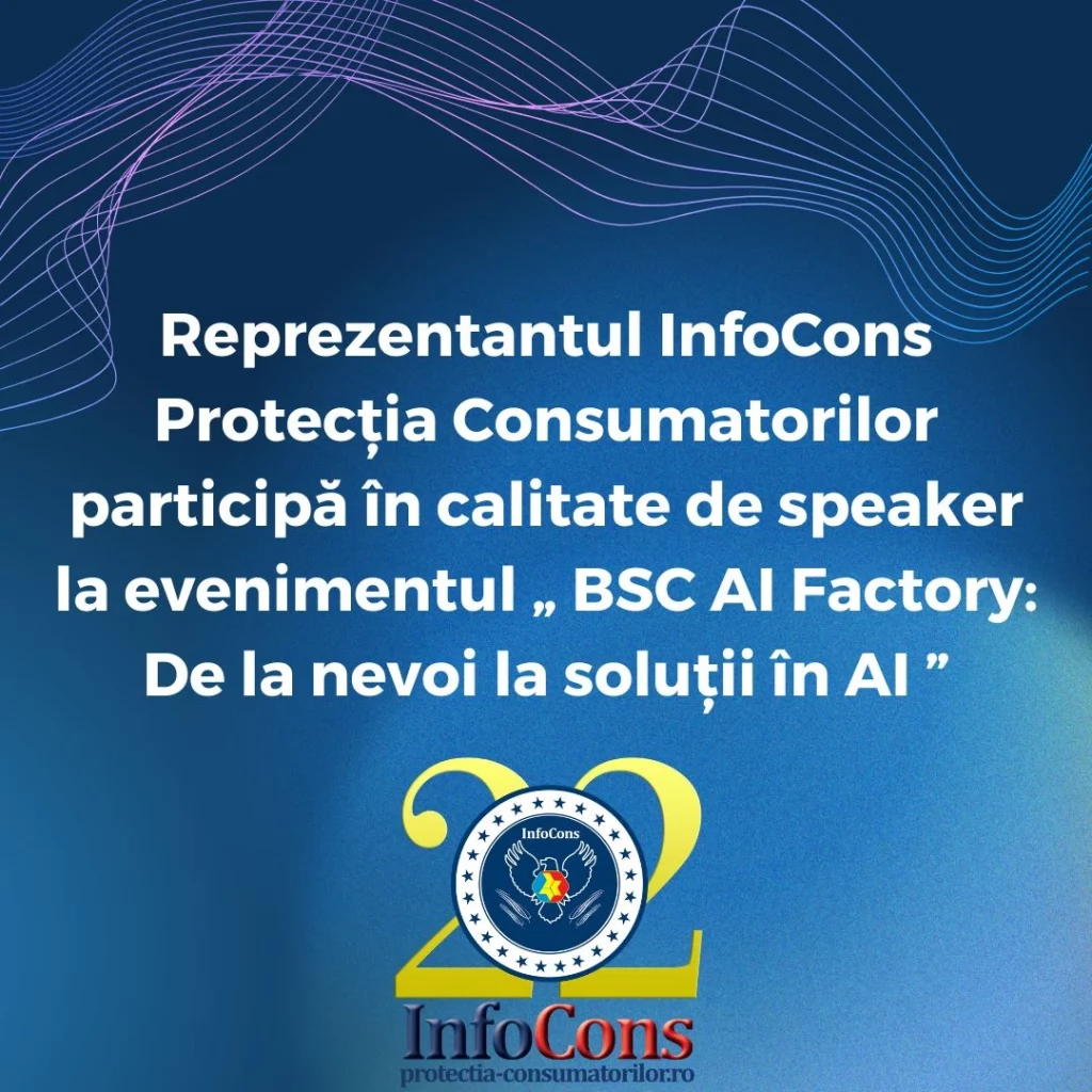 Reprezentantul InfoCons Protecția Consumatorilor participă în calitate de speaker la evenimentul „ BSC AI Factory : De la nevoi la soluții în AI ”