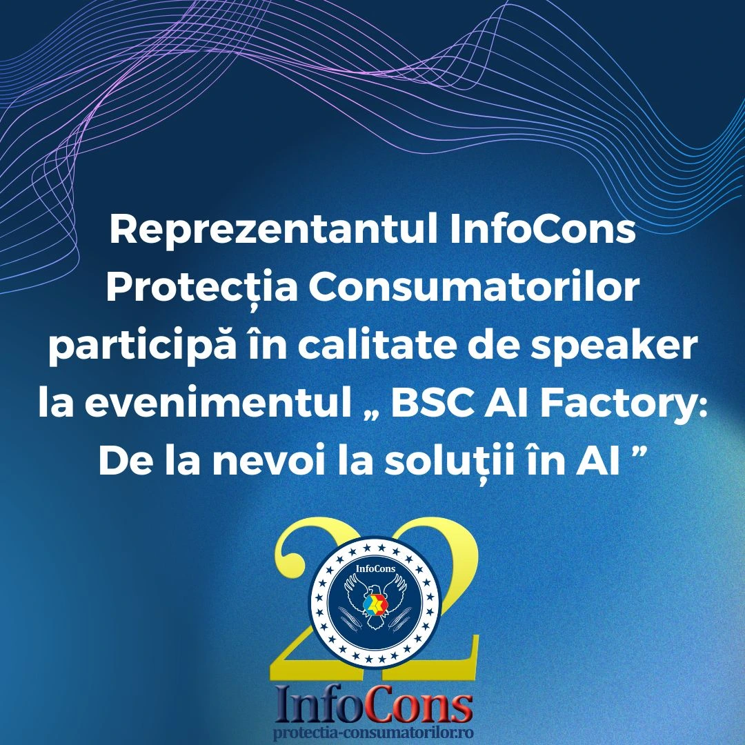 Reprezentantul InfoCons Protecția Consumatorilor participă în calitate de speaker la evenimentul „ BSC AI Factory : De la nevoi la soluții în AI ”