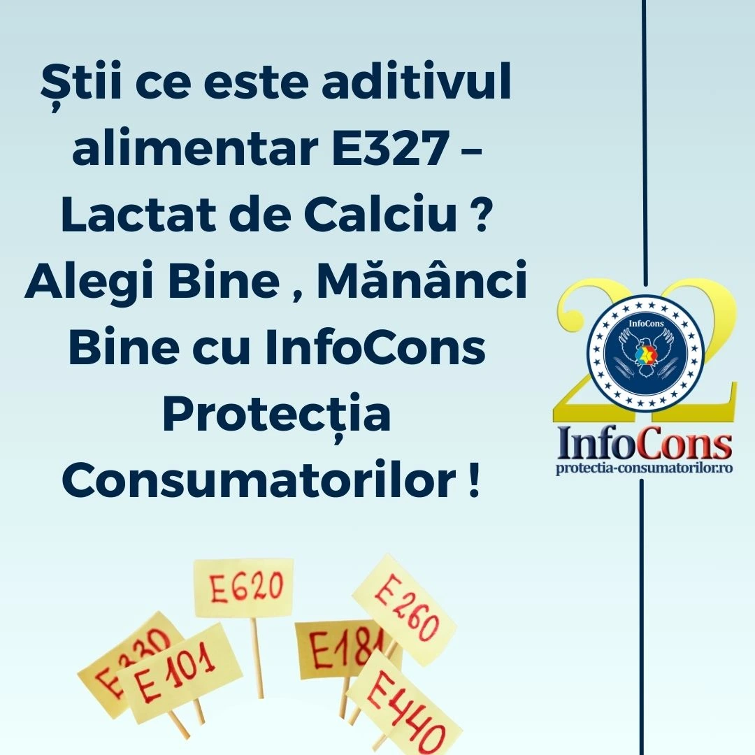 Știi ce este aditivul alimentar E327 &ndash; Lactat de Calciu ? Alegi Bine , Măn&acirc;nci Bine cu InfoCons Protecția Consumatorilor !&nbsp;
