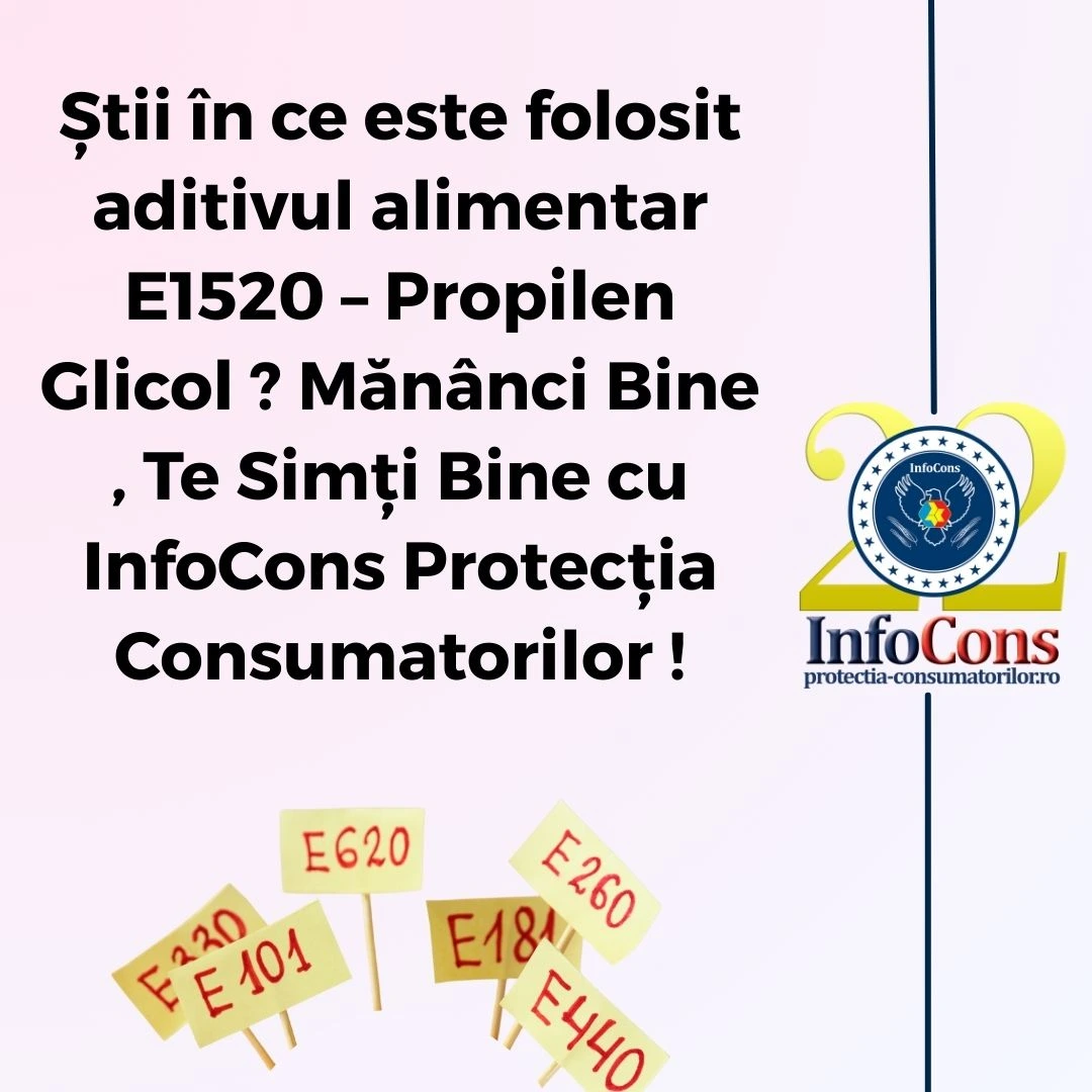Știi &icirc;n ce este folosit aditivul alimentar E1520 &ndash; Propilen Glicol ? Măn&acirc;nci Bine , Te Simți Bine cu InfoCons Protecția Consumatorilor !