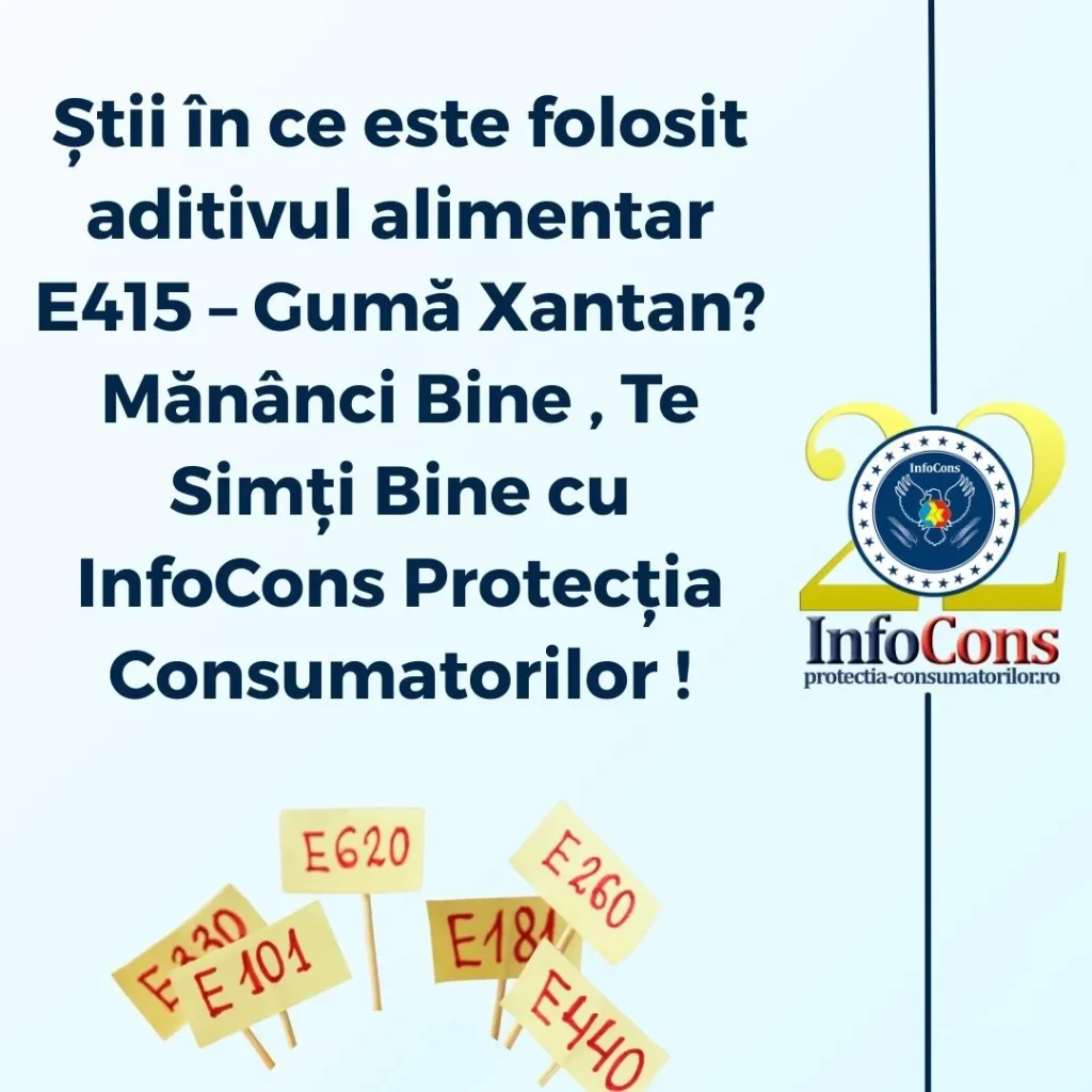 Știi &icirc;n ce este folosit aditivul alimentar E415 &ndash; Gumă Xantan ? Măn&acirc;nci Bine , Te Simți Bine cu InfoCons Protecția Consumatorilor !