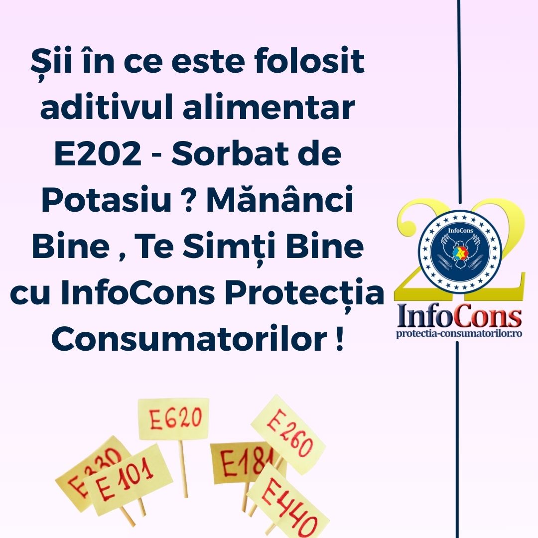 Șii în ce este folosit aditivul alimentar E202 - Sorbat de Potasiu ? Mănânci Bine , Te Simți Bine cu InfoCons Protecția Consumatorilor !